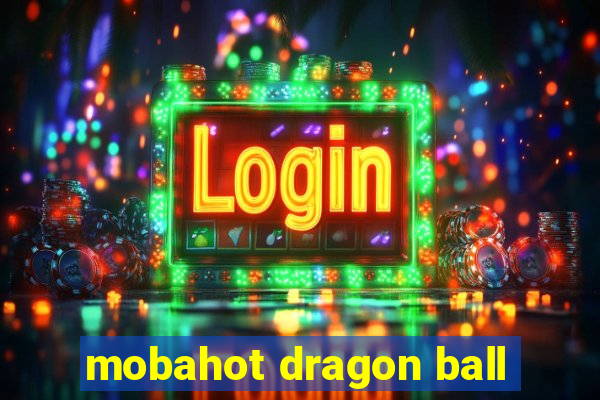 mobahot dragon ball